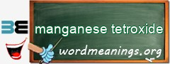 WordMeaning blackboard for manganese tetroxide